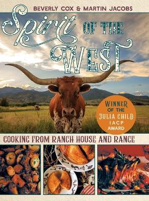 Spirit of the West: Cooking from Ranch House and Range - Martin Jacobs