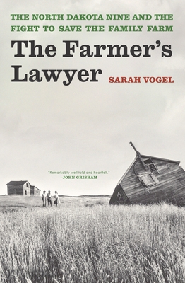 The Farmer's Lawyer: The North Dakota Nine and the Fight to Save the Family Farm - Sarah Vogel