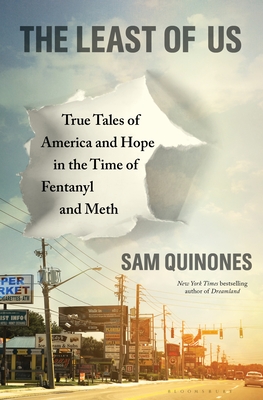 The Least of Us: True Tales of America and Hope in the Time of Fentanyl and Meth - Sam Quinones