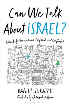 Can We Talk about Israel?: A Guide for the Curious, Confused, and Conflicted - Daniel Sokatch