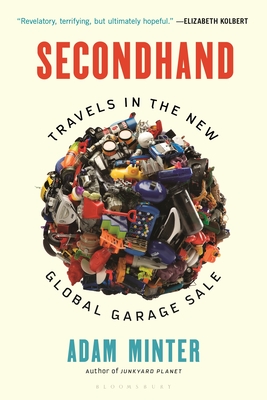 Secondhand: Travels in the New Global Garage Sale - Adam Minter
