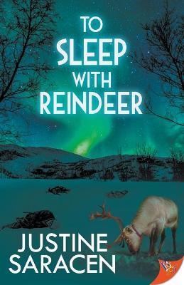 To Sleep With Reindeer - Justine Saracen