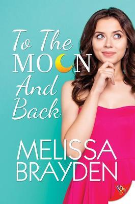 To the Moon and Back - Melissa Brayden