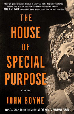 The House of Special Purpose: A Novel by the Author of the Heart's Invisible Furies - John Boyne