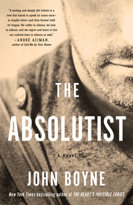 The Absolutist: A Novel by the Author of the Heart's Invisible Furies - John Boyne