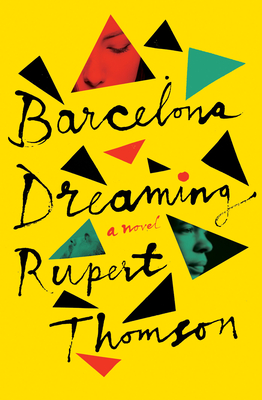 Barcelona Dreaming - Rupert Thomson
