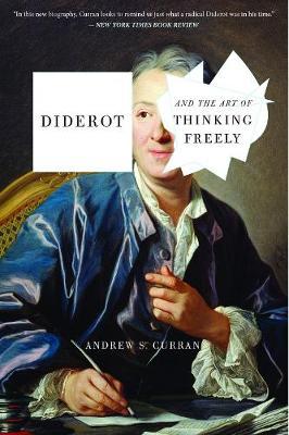 Diderot and the Art of Thinking Freely - Andrew S. Curran