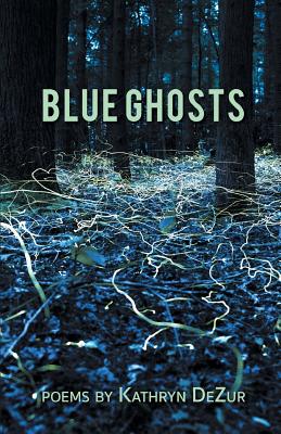 Blue Ghosts - Kathryn Dezur