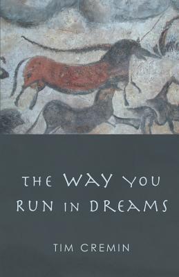 The Way You Run in Dreams - Tim Cremin