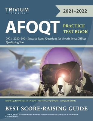 AFOQT Practice Test Book 2021-2022: 500+ Practice Exam Questions for the Air Force Officer Qualifying Test - 