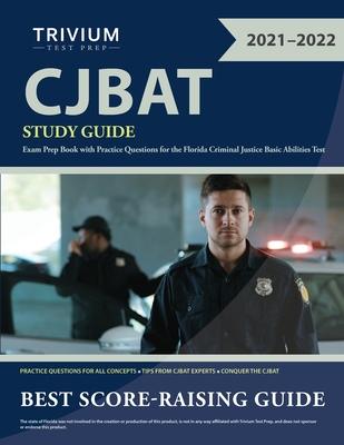 CJBAT Study Guide: Exam Prep Book with Practice Questions for the Florida Criminal Justice Basic Abilities Test - Trivium