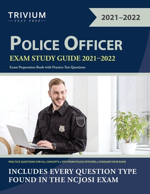 Police Officer Exam Study Guide 2021-2022: Exam Preparation Book with Practice Test Questions - Trivium