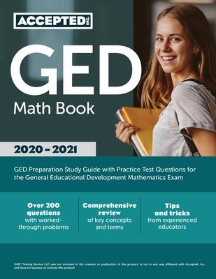 GED Math Book 2020-2021: GED Preparation Study Guide with Practice Test Questions for the General Educational Development Mathematics Exam - Accepted