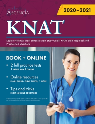 Kaplan Nursing School Entrance Exam Study Guide: KNAT Exam Prep Book with Practice Test Questions - Ascencia