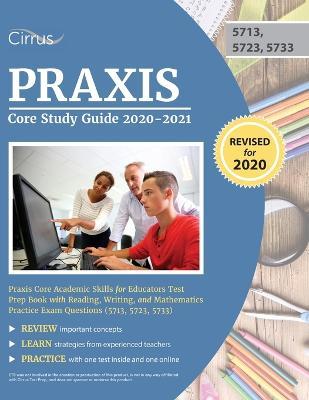 Praxis Core Study Guide 2020-2021: Praxis Core Academic Skills for Educators Test Prep Book with Reading, Writing, and Mathematics Practice Exam Quest - Cirrus