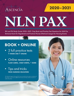 NLN PAX RN and PN Study Guide 2020-2021: Prep Book and Practice Test Questions for NLN Pre Entrance Exam for Registered and Practical Nurses (National - Ascencia Exam Prep Team