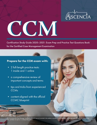CCM Certification Study Guide 2020-2021: Exam Prep and Practice Test Questions Book for the Certified Case Management Examination - Ascencia Nursing Exam Prep Team