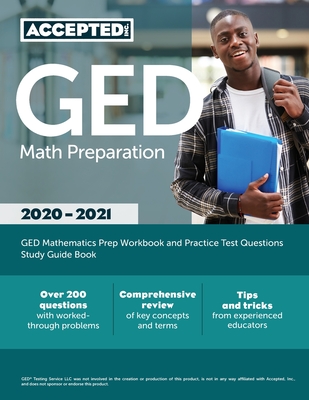 GED Math Preparation 2020-2021: GED Mathematics Prep Workbook and Practice Test Questions Study Guide Book - Inc Exam Prep Team Accepted