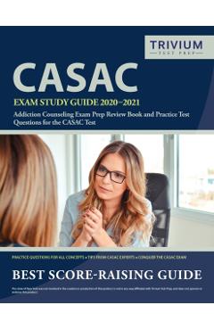 CASAC Exam Study Guide 2020-2021: Addiction Counseling Exam Prep Review Book and Practice Test Questions for the CASAC Test - Trivium Drug Counselor Exam Prep Team