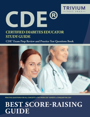 Certified Diabetes Educator Study Guide: CDE Exam Prep Review and Practice Test Questions Book - Trivium Diabetes Educator Exam Team