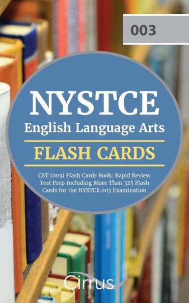 NYSTCE English Language Arts CST (003) Flash Cards Book 2019-2020: Rapid Review Test Prep Including More Than 325 Flashcards for the NYSTCE 003 Examin - Cirrus Teacher Certification Exam Team