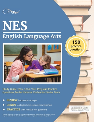 NES English Language Arts Study Guide 2019-2020: Test Prep and Practice Questions for the National Evaluation Series Tests - Cirrus Teacher Certification Exam Team