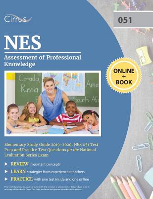 NES Assessment of Professional Knowledge Elementary Study Guide 2019-2020: NES 051 Test Prep and Practice Test Questions for the National Evaluation S - Cirrus Teacher Certification Exam Team