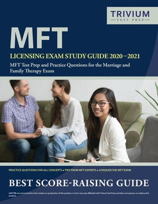 MFT Licensing Exam Study Guide 2020-2021: MFT Test Prep and Practice Questions for the Marriage and Family Therapy Exam - Trivium Therapy Exam Prep Team
