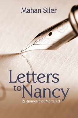 Coperta cărții 'Letters to Nancy: Re-frames that Mattered - Mahan Siler'