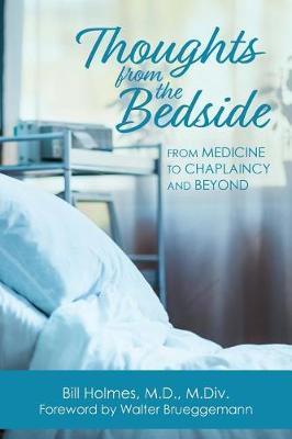 Thoughts from the Bedside: From Medicine to Chaplaincy and Beyond - Bill Holmes
