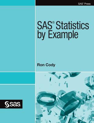 SAS Statistics by Example - Ron Cody
