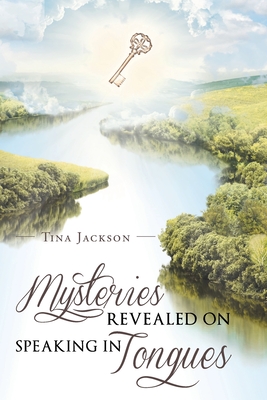 Mysteries Revealed On Speaking In Tongues - Tina Jackson