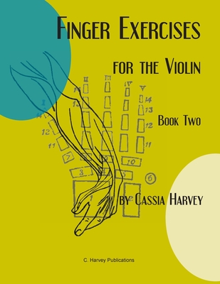 Finger Exercises for the Violin, Book Two - Cassia Harvey