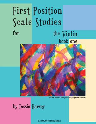 First Position Scale Studies for the Violin, Book One - Cassia Harvey