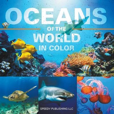 Oceans Of The World In Color - Speedy Publishing Llc