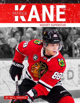 Patrick Kane: Hockey Superstar - Will Graves