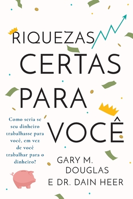 Riquezas certas para voc� (Portuguese) - Gary M. Douglas
