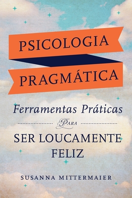 Psicologia Pragm�tica (Portuguese) - Susanna Mittermaier
