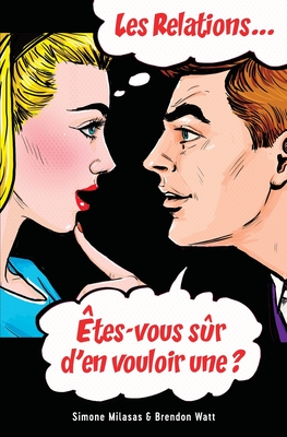 Les relations... �tes-vous s�r d'en vouloir une? (French) - Simone Milasas
