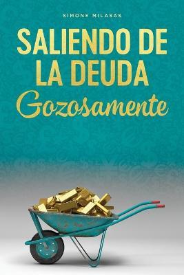 Saliendo de la Deuda Gozosamente - Getting Out of Debt Spanish - Simone Milasas