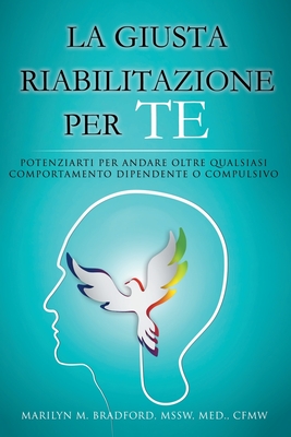La Giusta Riabilitazione Per Te - Right Recovery for You (Italian) - Marilyn M. Bradford