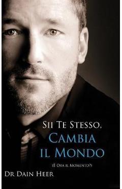 Coperta cărții 'Sii Te Stesso, Cambia Il Mondo - Being You, Changing the World - Italian (Hardcover) - Dain Heer'