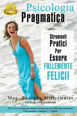 Psicologia Pragmatica - Pragmatic Psychology Italian - Susanna Mittermaier