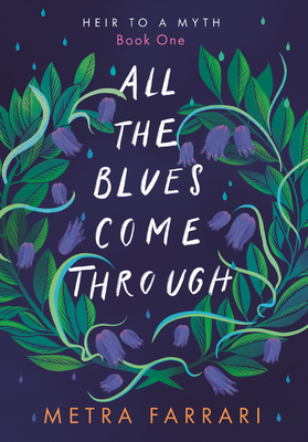 All the Blues Come Through: (Heir to a Myth, Book One) - Metra Farrari