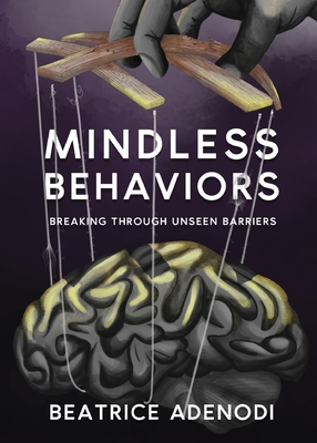 Mindless Behaviors: Breaking through Unseen Barriers - Beatrice Adenodi