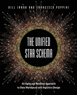 The Unified Star Schema: An Agile and Resilient Approach to Data Warehouse and Analytics Design - Bill Inmon