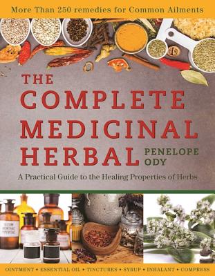 The Complete Medicinal Herbal: A Practical Guide to the Healing Properties of Herbs - Penelope Ody