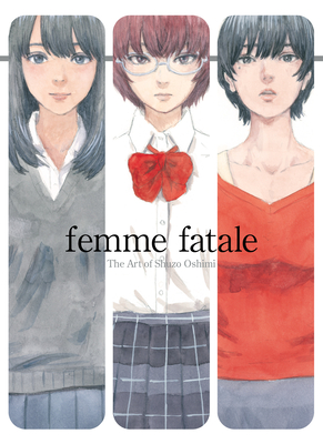 Femme Fatale: The Art of Shuzo Oshimi - Shuzo Oshimi