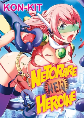 Netorare New Heroine - Kon-kit