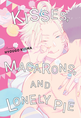 Kisses, Macarons, and Lonely Pie - Hyougo Kijima
